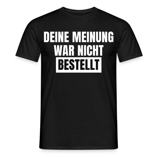 Deine meinung war nicht - deine,